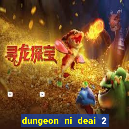 dungeon ni deai 2 temporada dublado data de lan amento